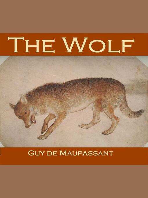 Title details for The Wolf by Guy de Maupassant - Available